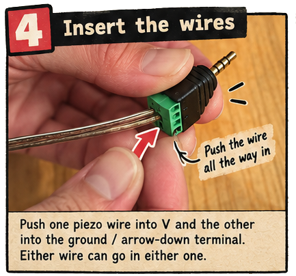 Step 4: Insert one piezo wire into V and the other into the ground terminal